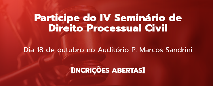 IV Seminário de Direito Processual Civil