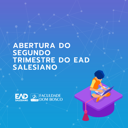 Abertura do Segundo Trimestre do EaD Salesiano