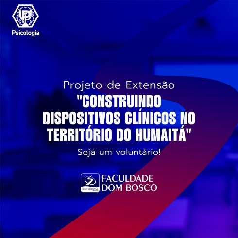 Projeto de extensão "Construindo Dispositivos Clínicos no Território do Humaitá"