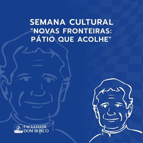 Semana Cultural: "Novas Fronteiras: Pátio que Acolhe"